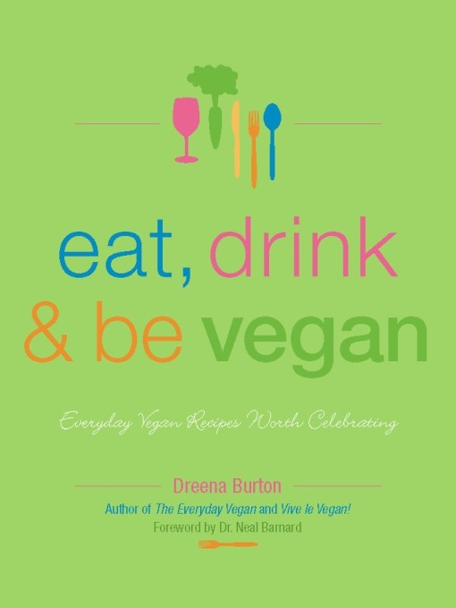 Title details for Eat, Drink & Be Vegan by Dreena Burton - Available